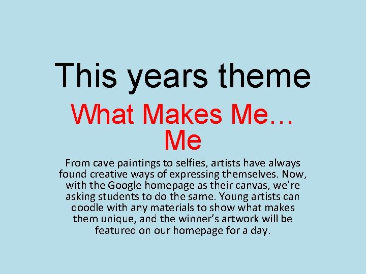 This years theme What Makes Me… Me From cave paintings to selfies, artists have