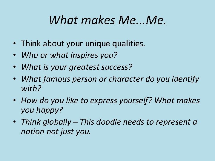 What makes Me. . . Me. Think about your unique qualities. Who or what