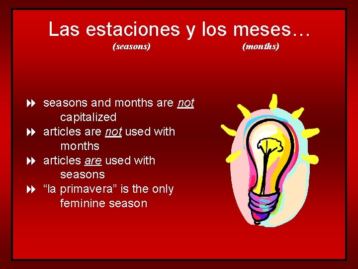 Las estaciones y los meses… (seasons) 8 seasons and months are not capitalized 8