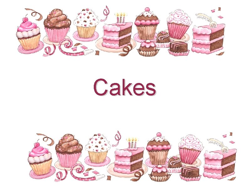 Cakes 