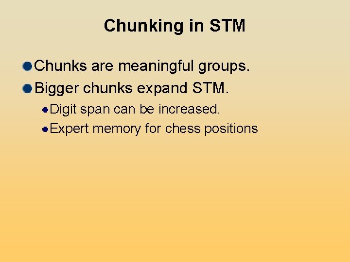 Chunking in STM Chunks are meaningful groups. Bigger chunks expand STM. Digit span can Chunking in STM Chunks are meaningful groups. Bigger chunks expand STM. Digit span can