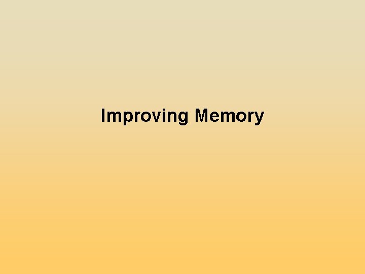 Improving Memory Improving Memory