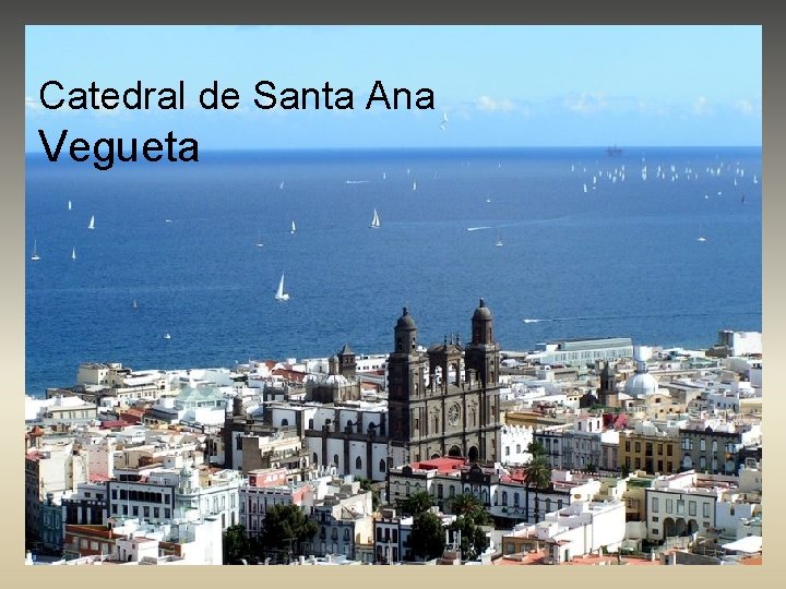 Catedral de Santa Ana Vegueta 