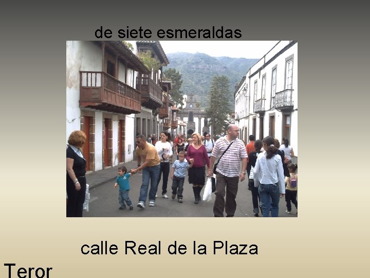 de siete esmeraldas calle Real de la Plaza 