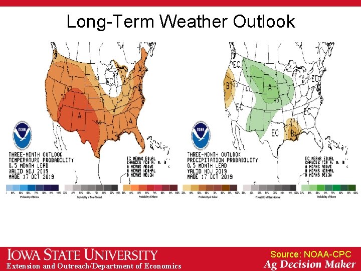 Long-Term Weather Outlook Source: NOAA-CPC Extension and Outreach/Department of Economics 