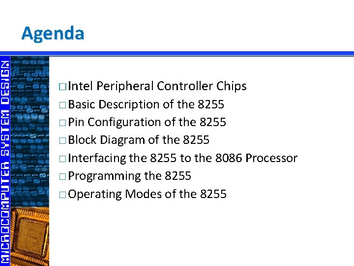 Agenda � Intel Peripheral Controller Chips � Basic Description of the 8255 � Pin
