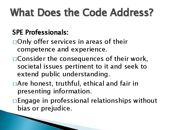 What Does the Code Address? SPE Professionals: � Only offer services in areas of