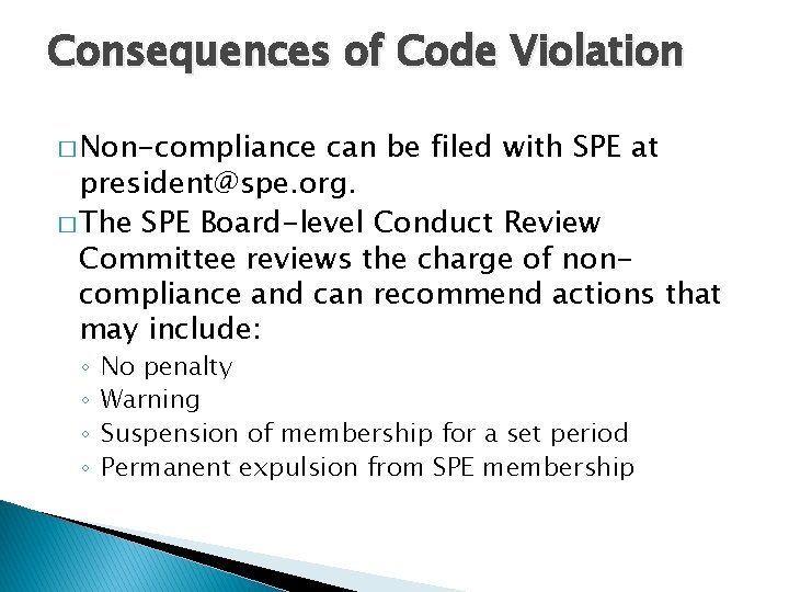 Consequences of Code Violation � Non-compliance can be filed with SPE at president@spe. org.