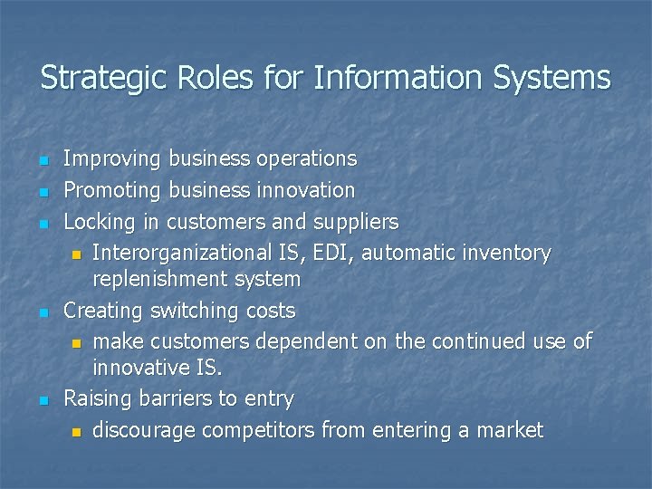 Strategic Roles for Information Systems n n n Improving business operations Promoting business innovation