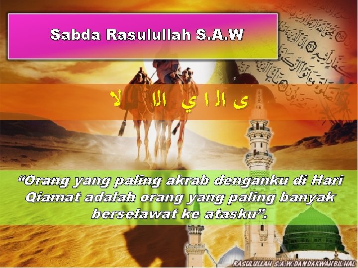 Sabda Rasulullah S. A. W ﻻ ﻯ ﺍﻟ ﺍ ﻱ ﺍﻟﺍ “Orang yang paling