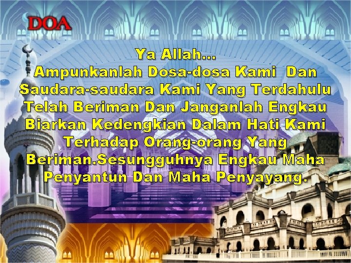 Ya Allah… Ampunkanlah Dosa-dosa Kami Dan Saudara-saudara Kami Yang Terdahulu Telah Beriman Dan Janganlah