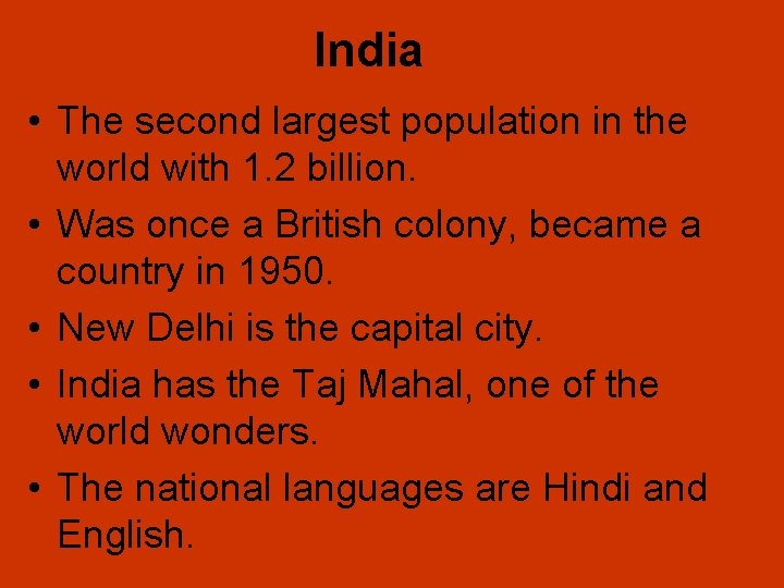 India • The second largest population in the world with 1. 2 billion. •