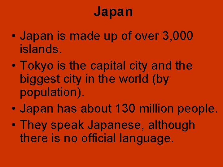 Japan • Japan is made up of over 3, 000 islands. • Tokyo is