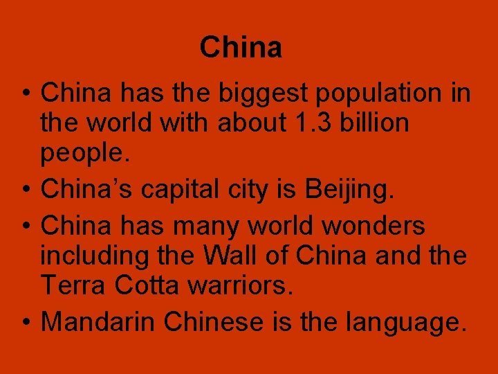 China • China has the biggest population in the world with about 1. 3
