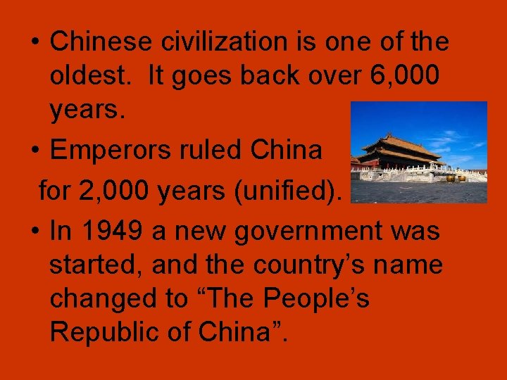  • Chinese civilization is one of the oldest. It goes back over 6,