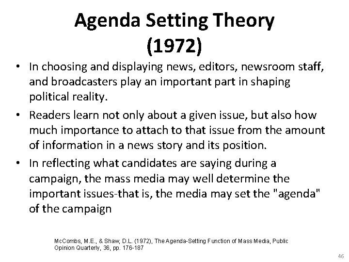 Agenda Setting Theory (1972) • In choosing and displaying news, editors, newsroom staff, and