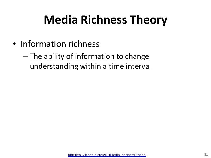 Media Richness Theory • Information richness – The ability of information to change understanding