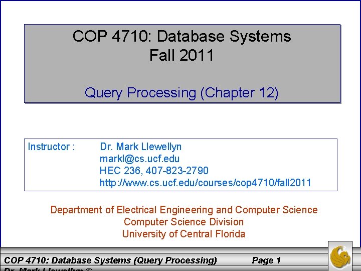 COP 4710: Database Systems Fall 2011 Query Processing (Chapter 12) Instructor : Dr. Mark