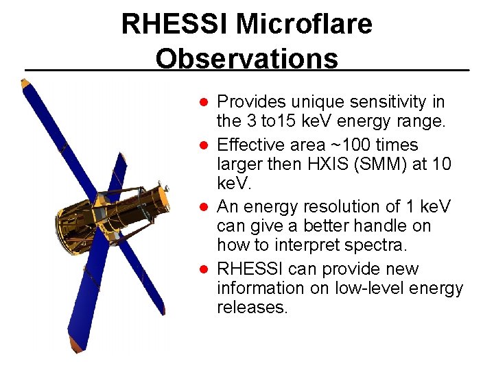 RHESSI Microflare Observations Provides unique sensitivity in the 3 to 15 ke. V energy