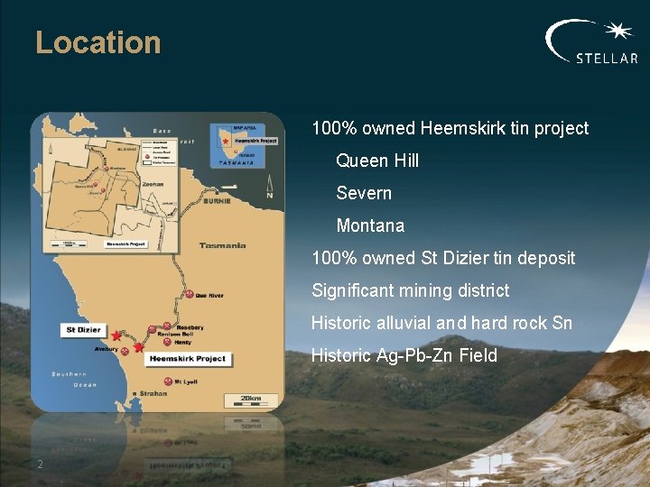 Location 100% owned Heemskirk tin project Queen Hill Severn Montana 100% owned St Dizier