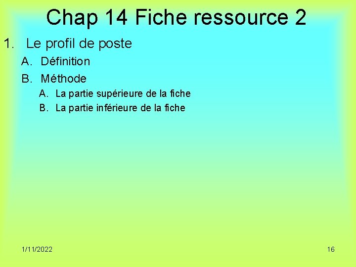Chap 14 Fiche ressource 2 1. Le profil de poste A. Définition B. Méthode