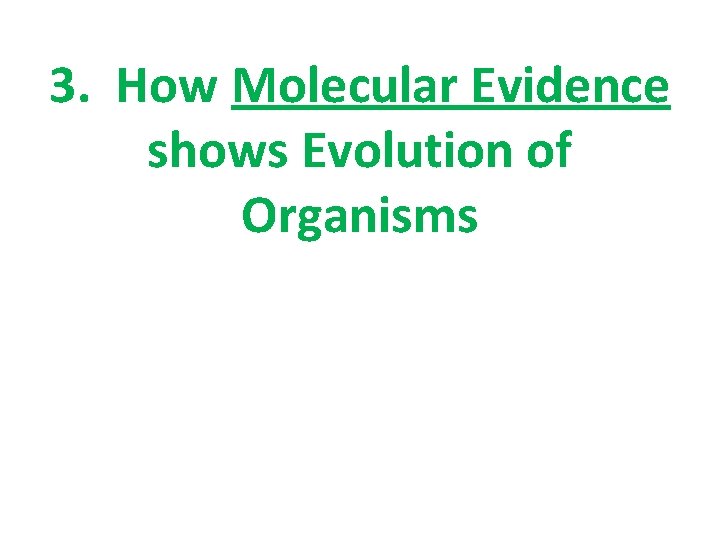 3. How Molecular Evidence shows Evolution of Organisms 3. How Molecular Evidence shows Evolution of Organisms