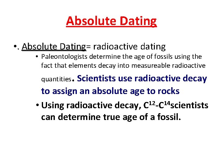 Absolute Dating • . Absolute Dating= Dating radioactive dating • Paleontologists determine the age Absolute Dating • . Absolute Dating= Dating radioactive dating • Paleontologists determine the age