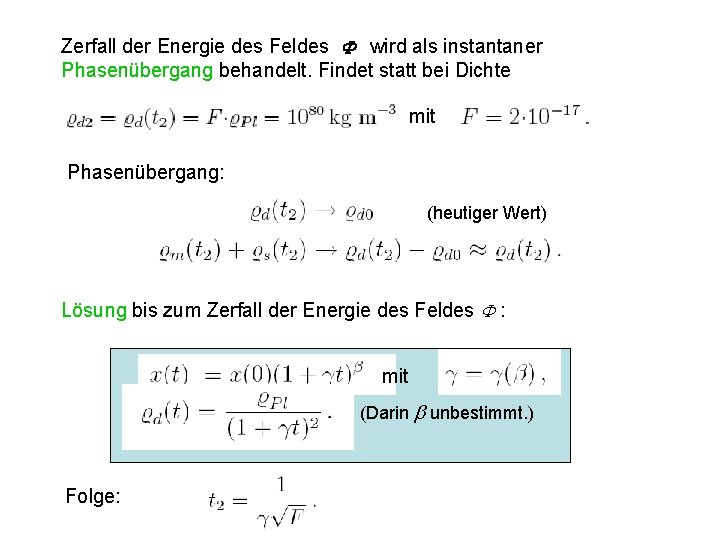 Zerfall der Energie des Feldes wird als instantaner Phasenübergang behandelt. Findet statt bei Dichte