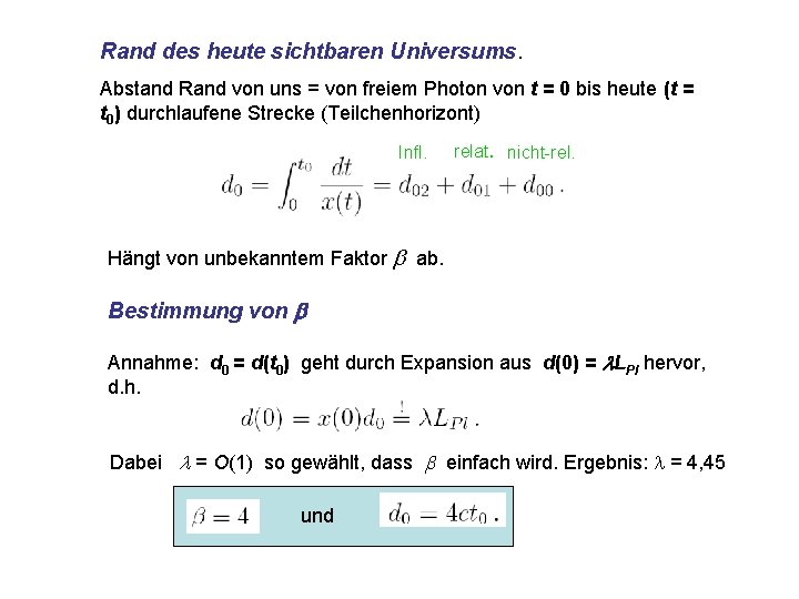 Rand des heute sichtbaren Universums. Abstand Rand von uns = von freiem Photon von