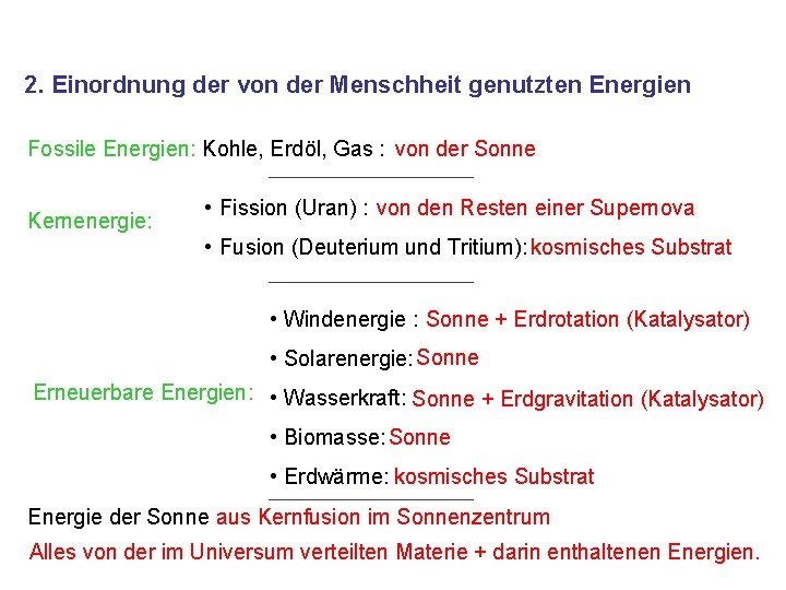 2. Einordnung der von der Menschheit genutzten Energien Fossile Energien: Kohle, Erdöl, Gas :