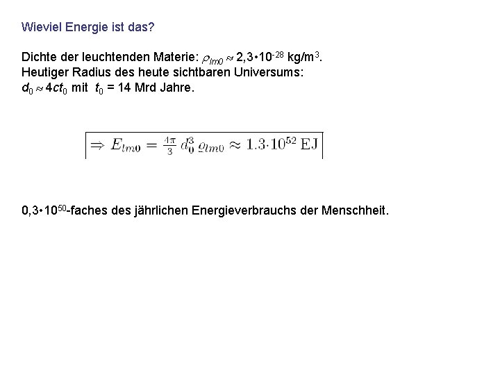 Wieviel Energie ist das? Dichte der leuchtenden Materie: lm 0 2, 3 • 10