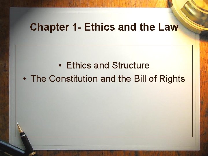 Chapter 1 - Ethics and the Law • Ethics and Structure • The Constitution