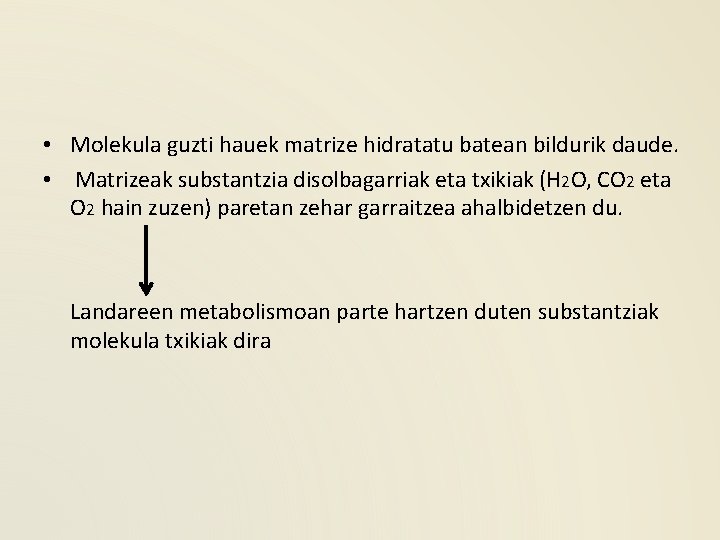  • Molekula guzti hauek matrize hidratatu batean bildurik daude. • Matrizeak substantzia disolbagarriak
