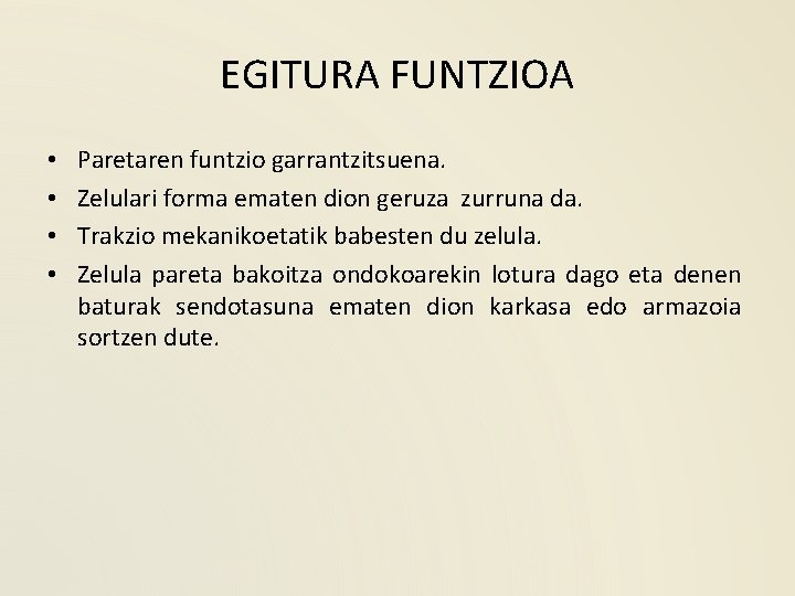 EGITURA FUNTZIOA • • Paretaren funtzio garrantzitsuena. Zelulari forma ematen dion geruza zurruna da.