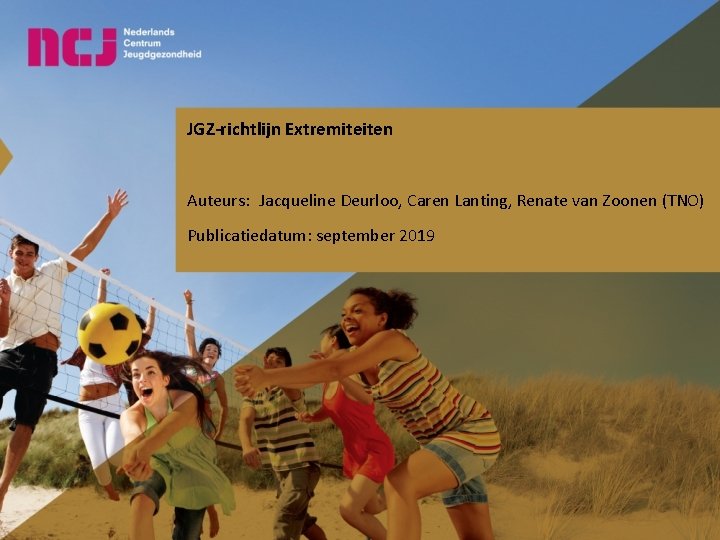 JGZ-richtlijn Extremiteiten Auteurs: Jacqueline Deurloo, Caren Lanting, Renate van Zoonen (TNO) Publicatiedatum: september 2019