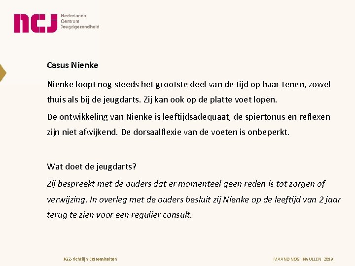 Casus Nienke loopt nog steeds het grootste deel van de tijd op haar tenen,