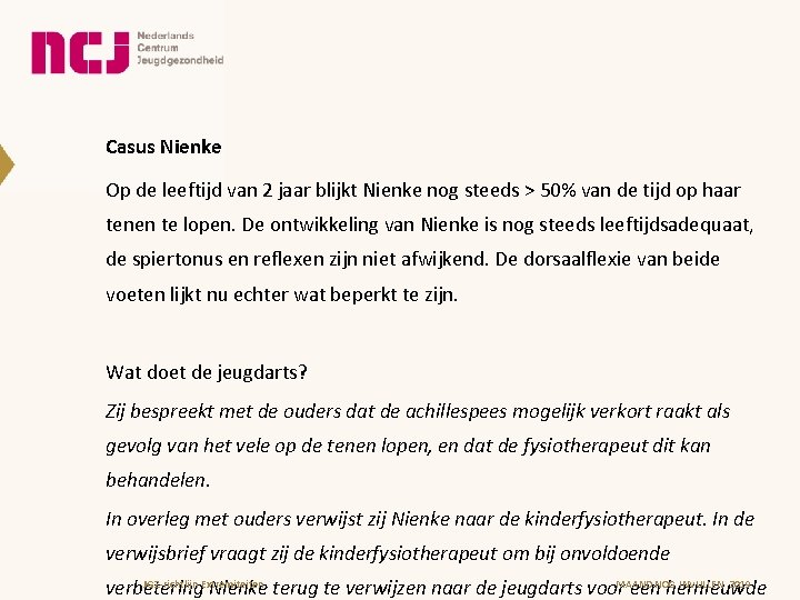 Casus Nienke Op de leeftijd van 2 jaar blijkt Nienke nog steeds > 50%