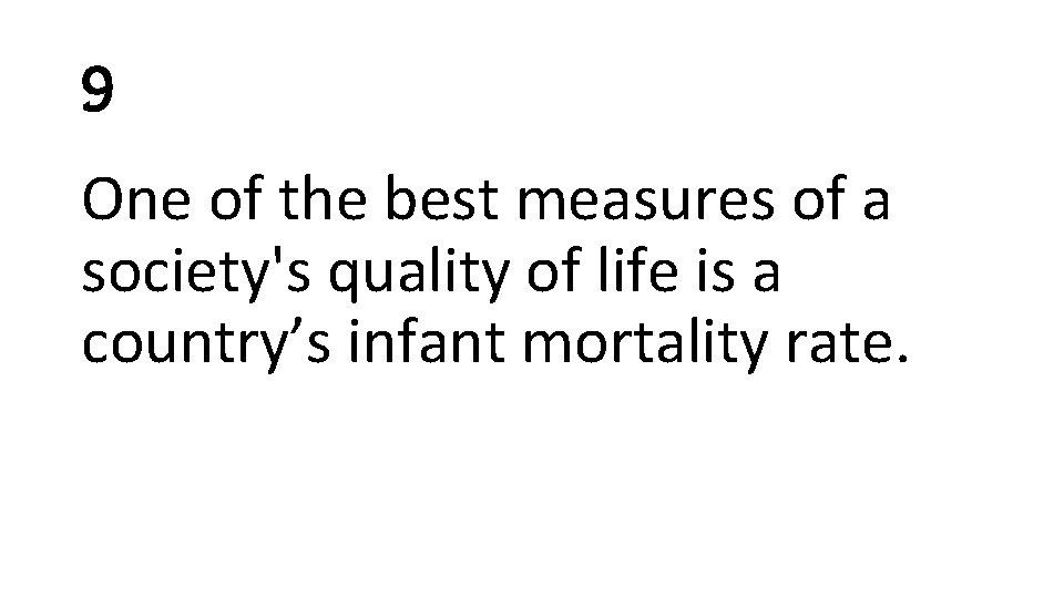 9 One of the best measures of a society's quality of life is a