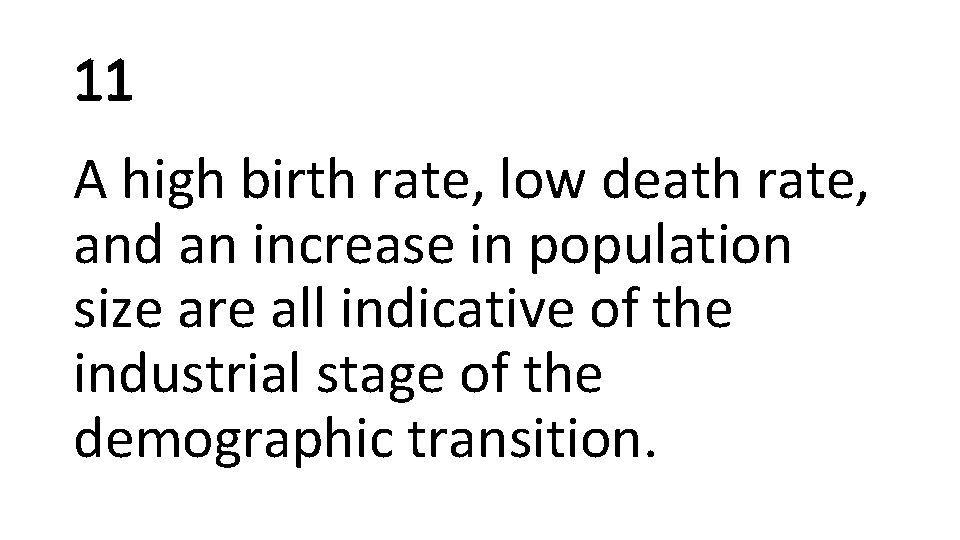 11 A high birth rate, low death rate, and an increase in population size