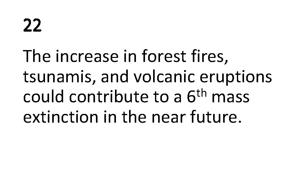 22 The increase in forest fires, tsunamis, and volcanic eruptions th could contribute to