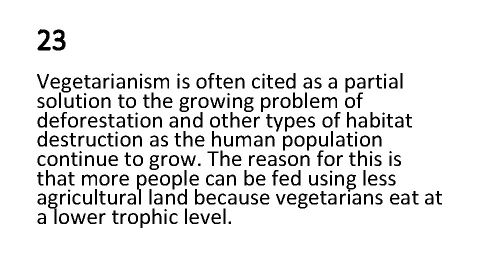 23 Vegetarianism is often cited as a partial solution to the growing problem of