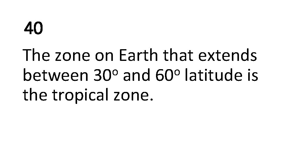 40 The zone on Earth that extends o o between 30 and 60 latitude
