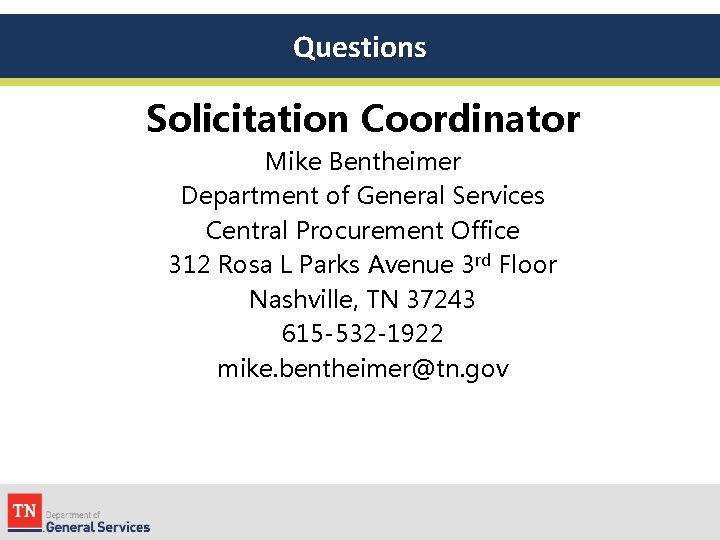 Questions Solicitation Coordinator Mike Bentheimer Department of General Services Central Procurement Office 312 Rosa