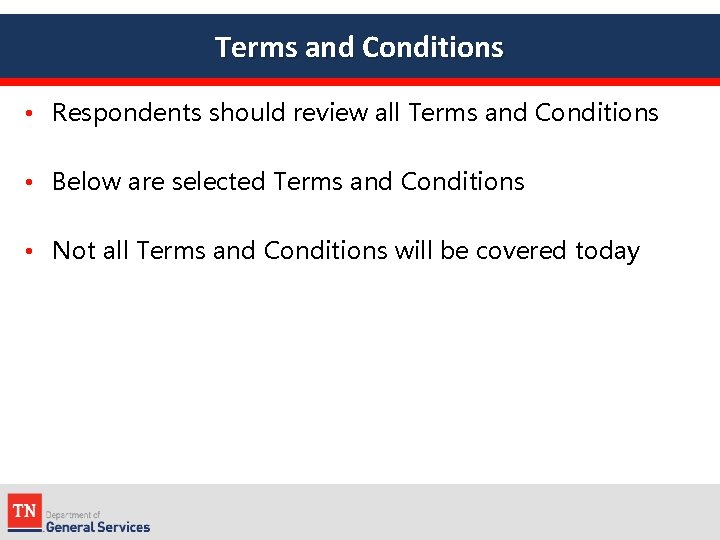 Terms and Conditions • Respondents should review all Terms and Conditions • Below are