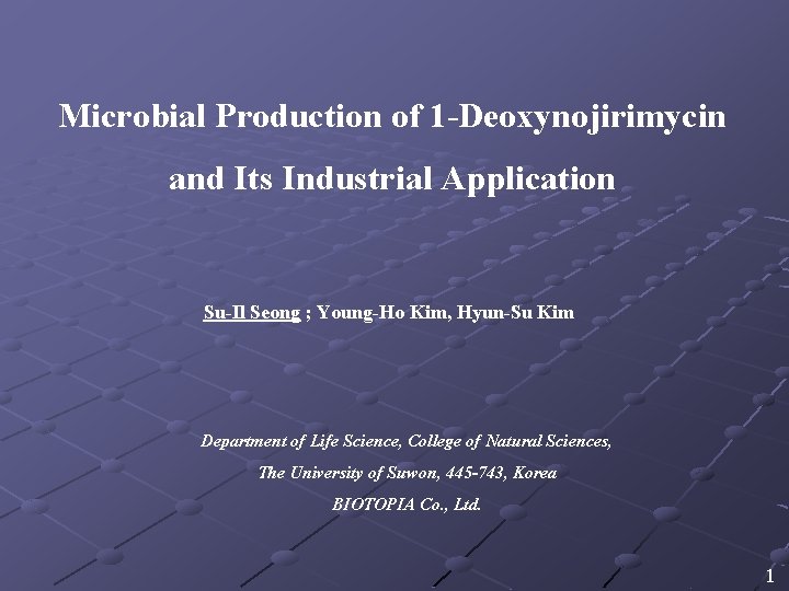 Microbial Production of 1 -Deoxynojirimycin and Its Industrial Application Su-Il Seong ; Young-Ho Kim,