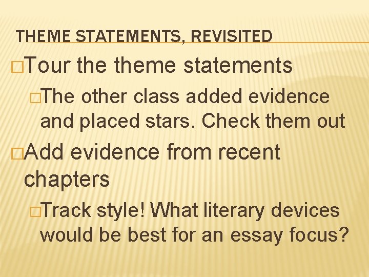 THEME STATEMENTS, REVISITED �Tour theme statements �The other class added evidence and placed stars.