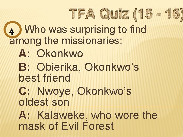 TFA Quiz (15 - 16) 4 Who was surprising to find among the missionaries: