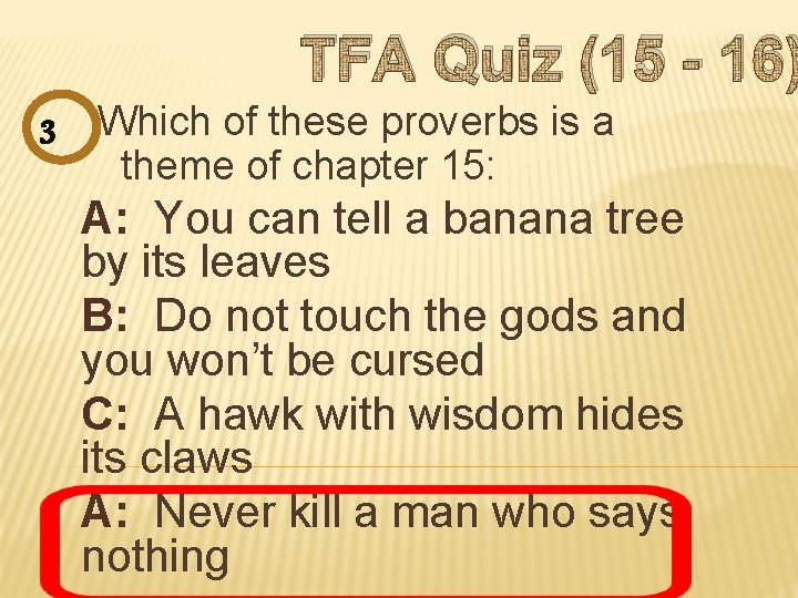 TFA Quiz (15 - 16) 3 Which of these proverbs is a theme of