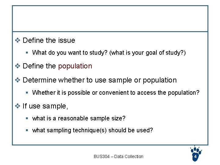 Survey Design Steps v Define the issue § What do you want to study?