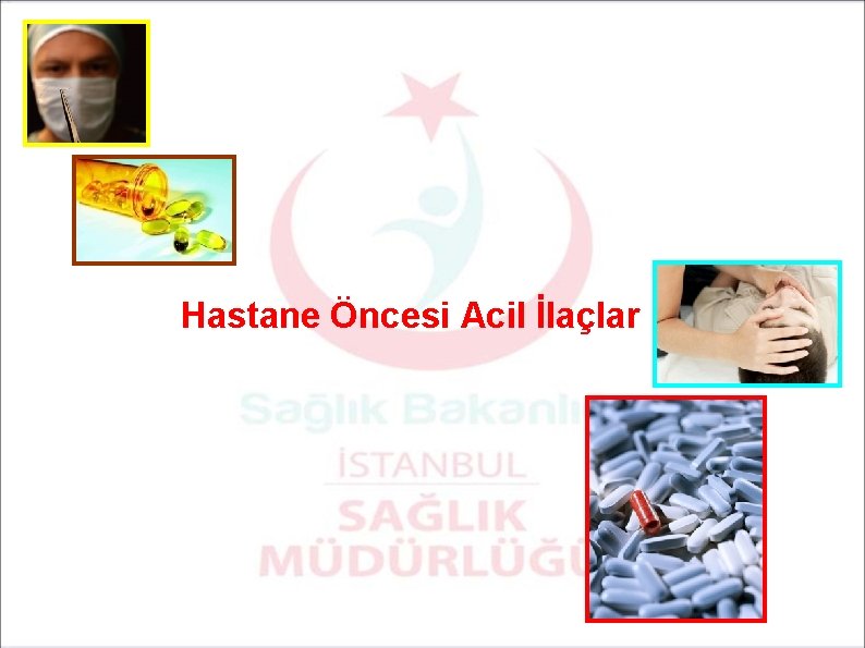 Hastane Öncesi Acil İlaçlar 